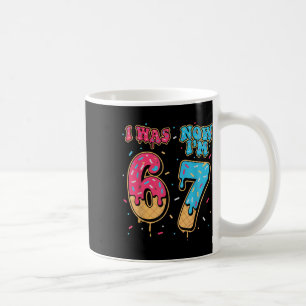 7 Year Old Birthday Was 6 Now I'm 7 67 Funny For K Coffee Mug