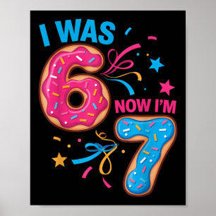 7 Year Old Birthday Was 6 Now I'm 7 67 Kids Men Wo Poster