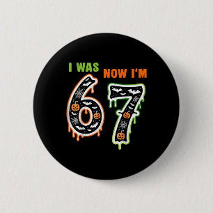 7 Year Old Birthday Was 6 Now I'm 7 67 Meme For Ki 2 Inch Round Button
