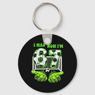 7 Year Old Birthday Was 6 Now I'm 7 67 Meme Soccer Keychain