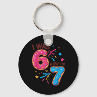 7 Year Old Birthday Was 6 Now I'm 7 67 Men Women K Keychain