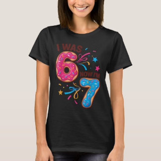 7 Year Old Birthday Was 6 Now I'm 7 67 Men Women K T-Shirt