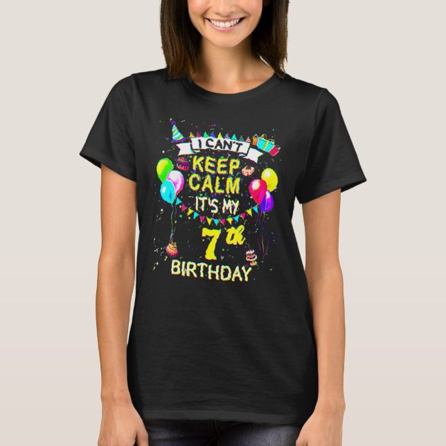 7 Year Old  I Can't Keep Calm It's My 7th Birthday T-Shirt (Front)