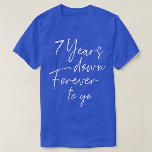 7 years down forever to go for 7th wedding anniver T-Shirt (Design Front)