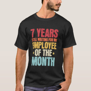 7 Years Of Work Employee - 7 Years Work Anniversar T-Shirt