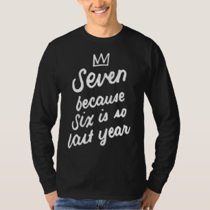 7 Years Old Birthday 7th Seven Because Six Is So L T-Shirt