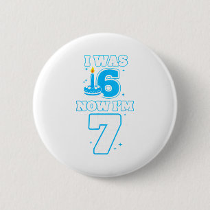 7 Years old birthday i 6 now i'm 7 6 7 birthday ki 2 Inch Round Button