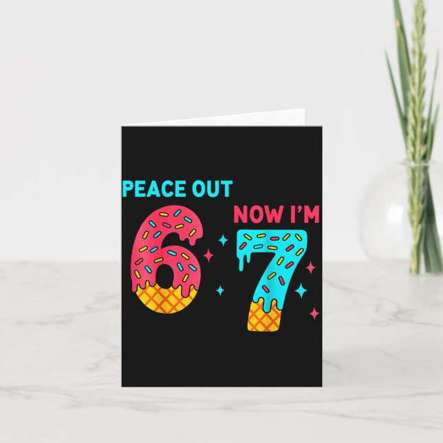 7 Years Old Birthday Peace Out 6 Now I'm 7 67 Birt Card (Front)