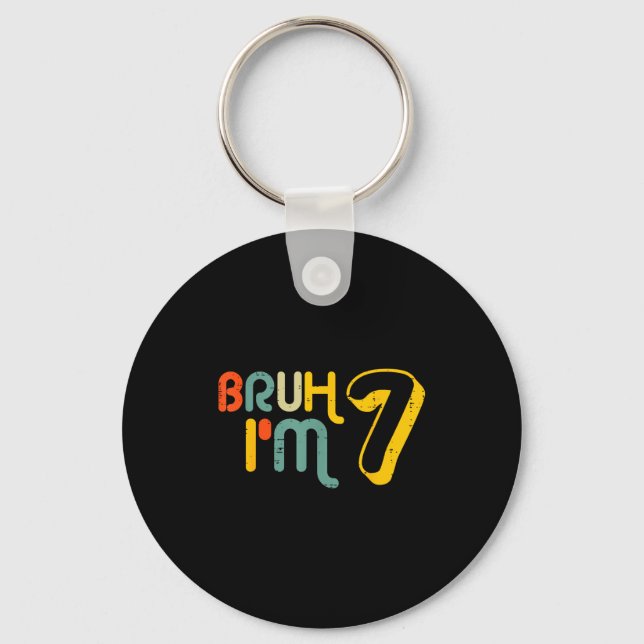 7th Birthday Bruh Im 7 Year Old Bday Meme Boys Gir Keychain (Front)