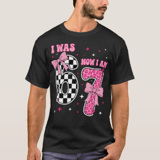 7Th Birthday Girl Funny Six Seven I Was 6 Now I'M T-Shirt