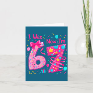 7Th birthday girl i 6 now i'm 7 year old girl birt Card