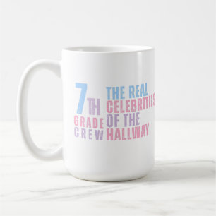 7th Grade Crew The Real Celebrities of the Hallway Coffee Mug