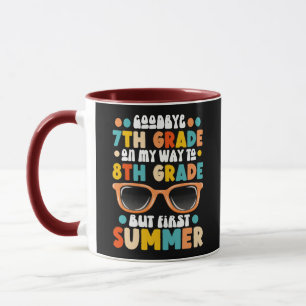7th Grade Graduation To 8th Grade But First Summer Mug