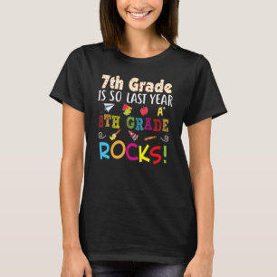 7th Grade Is So Last Year 8th Rocks Back To School T-Shirt