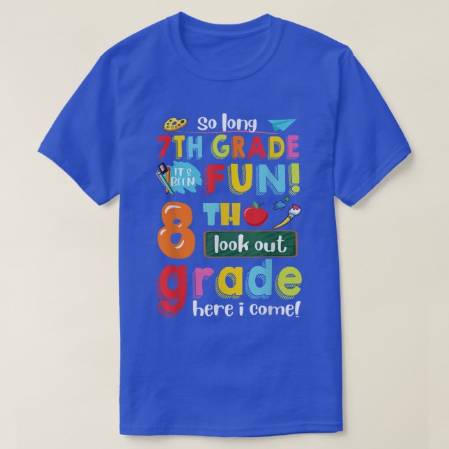 7th Grade It's Been Fun 8th Grade Here I Come Back T-Shirt (Design Front)
