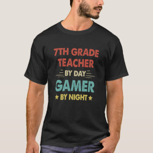 7th Grade Teacher By Day Gamer By Night  2 T-Shirt