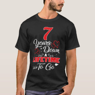 7th Wedding Anniversary 7 Years Down A Lifetime To T-Shirt