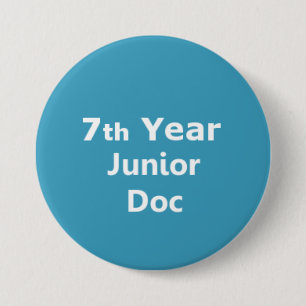 7th Year Junior Doctor badge 3 Inch Round Button