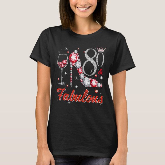 80 And Fabulous Diamond High Heels Happy 80th Birt T-Shirt (Front)