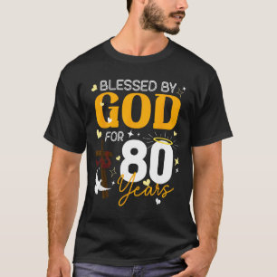 80 Birthday Blessed By God For 80 Years Old 80th B T-Shirt