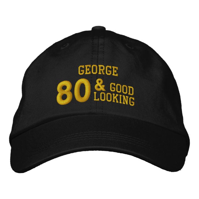 80 Birthday Good Looking BLACK and GOLD W80E Embroidered Hat (Front)