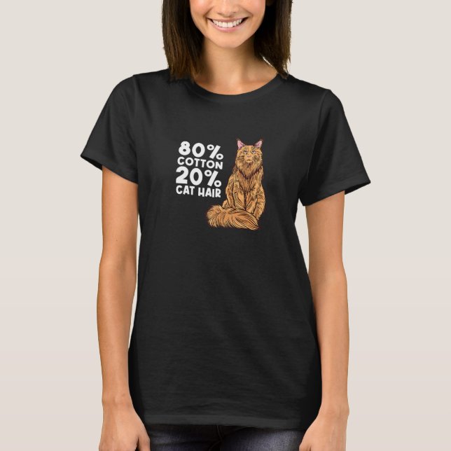 80 Cotton 20 Cat Hair Cat Mom Clothes For Maine Co T-Shirt (Front)