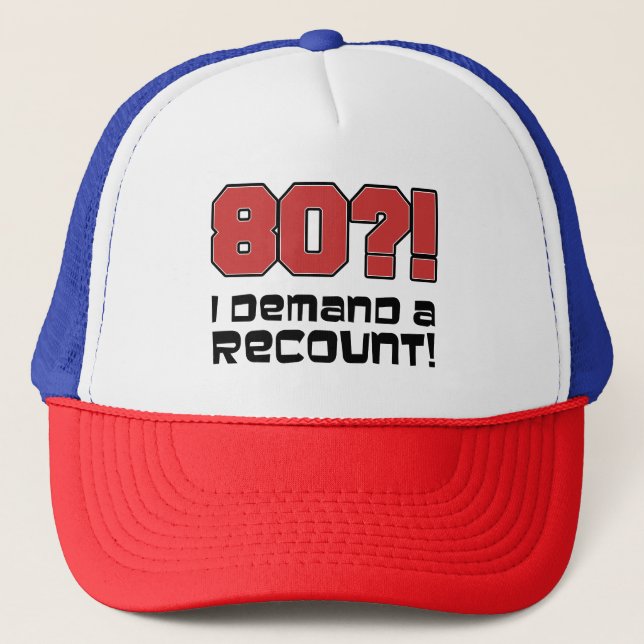 80 I Demand A Recount Hat (Front)