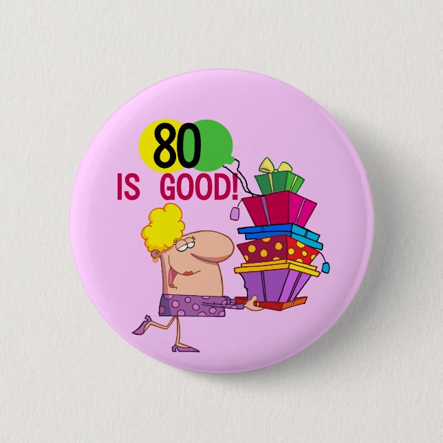 80 is Good Birthday Tshirts and Gifts 2 Inch Round Button (Front)
