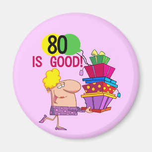 80 is Good Birthday Tshirts and Gifts Magnet