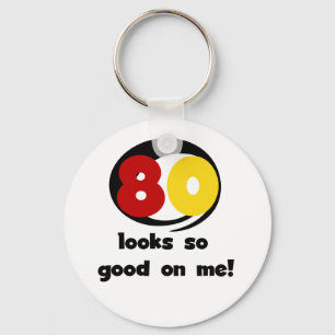 80 Looks So Good On Me T-shirts and Gifts Keychain