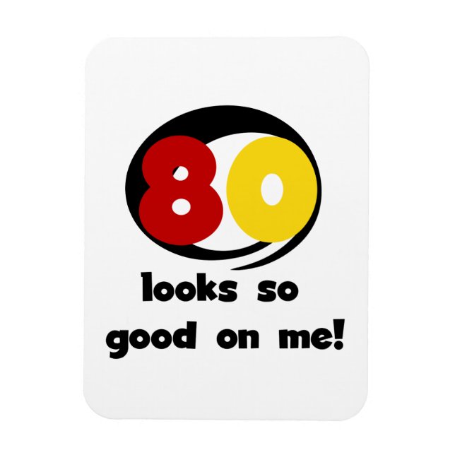 80 Looks So Good On Me T-shirts and Gifts Magnet (Vertical)