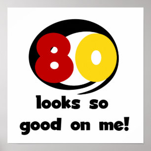 80 Looks So Good On Me T-shirts and Gifts Poster