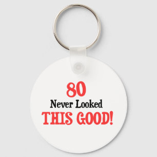80 Never Looked This Good Keychain