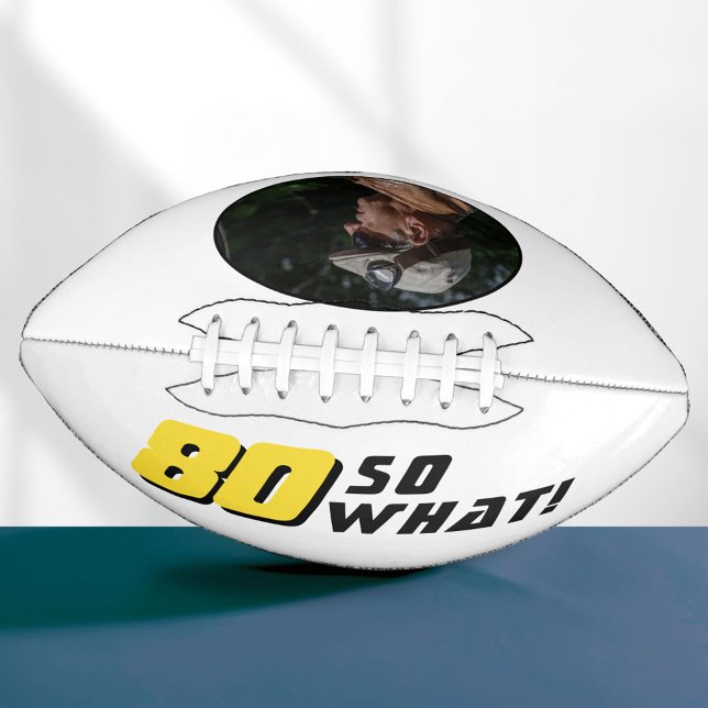 80 So What Funny Inspirational 80th Birthday Football (Creator Uploaded)