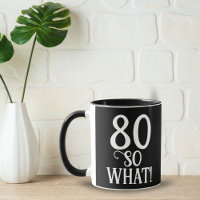 80 So what Funny Quote 80th Birthday Black