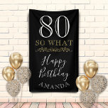 80 So what Funny Quote Black Elegant 80th Birthday Banner<br><div class="desc">80 So what Funny Quote Black Elegant Ornament 80th Birthday Banner. The inspirational and funny quote 80 so what. Make your own 80th birthday party banner for her or for him and personalize it with your name and age. Great for a person with a sense of humour.</div>