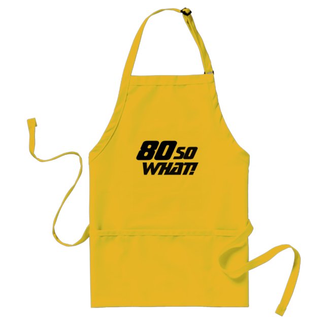 80 So what Funny Quote Typography 80th Birthday Standard Apron (Front)
