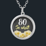80 so what Funny Yellow Rose Floral 80th Birthday  Silver Plated Necklace<br><div class="desc">80 so what Funny Yellow Rose Flower Floral 80th Birthday Necklace. Beautiful yellow roses. Funny and inspirational quote 80 so what - great for a person with a sense of humour. The text is in white and yellow colours. Add your age.</div>