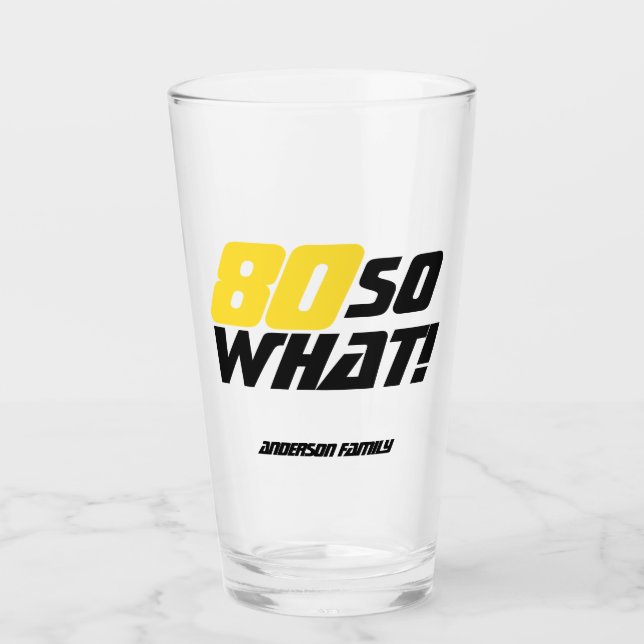 80 So what Positive Typography 80th Birthday Glass (Front)