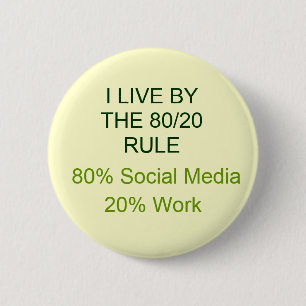 80% SOCIAL MEDIA 20% WORK 2 INCH ROUND BUTTON