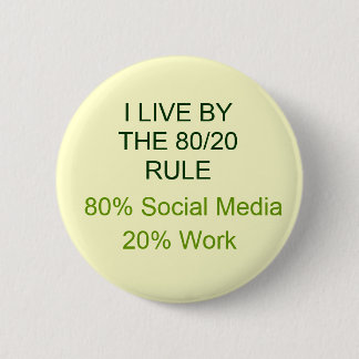 80% SOCIAL MEDIA 20% WORK 2 INCH ROUND BUTTON