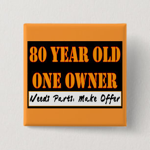 80 Year Old, One Owner - Needs Parts, Make Offer 2 Inch Square Button