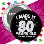 80 Year Old Sarcastic Meme Funny 80th Birthday 2 Inch Round Button<br><div class="desc">This funny 80th birthday design makes a great sarcastic humour joke or novelty gag gift for a 80 year old birthday theme or surprise 80th birthday party! Features 'I Made it to 80 Years Old... Nothing Scares Me' funny 80th birthday meme that will get lots of laughs from family, friends,...</div>