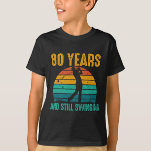 80 Years And Still Swinging Funny Golf 80th Birthd T-Shirt