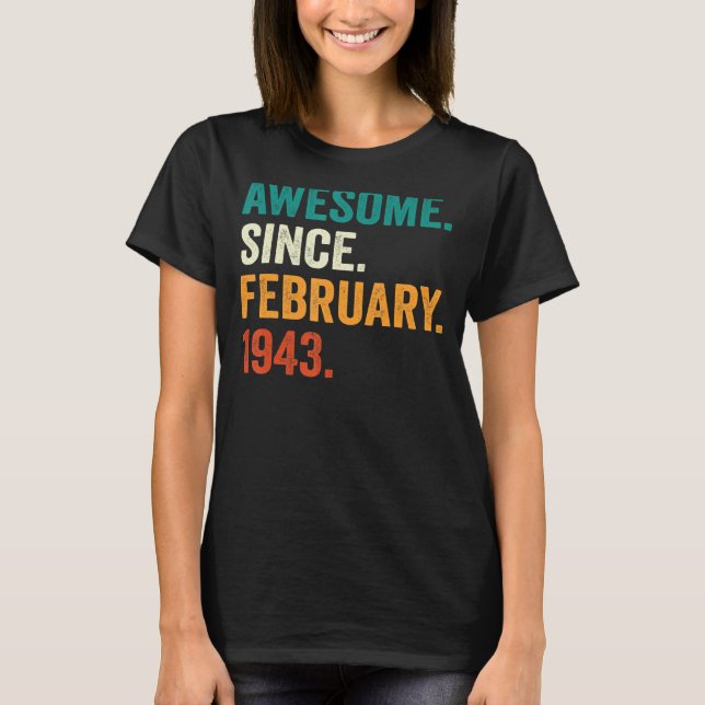 80 Years Old  Awesome Since February 1943 80th Bir T-Shirt (Front)