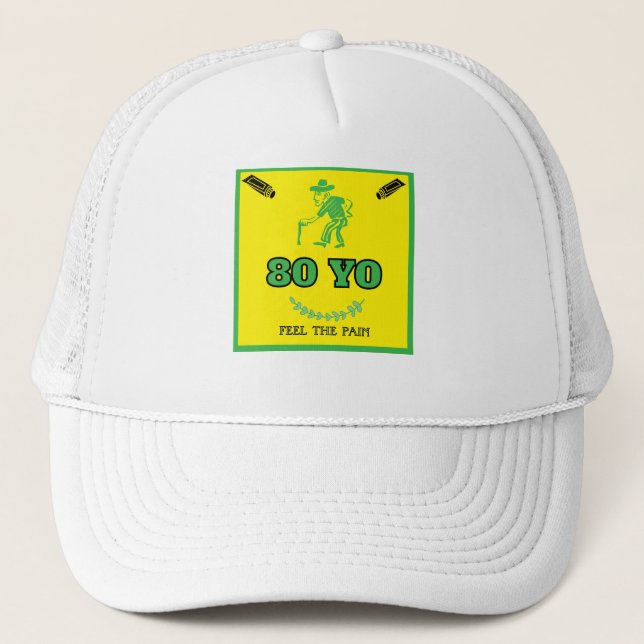 80 Years Old Feel The Pain Trucker Hat (Front)
