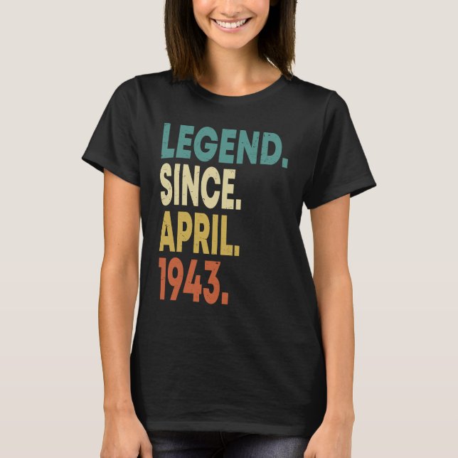 80 Years Old Legend Since April 1943 80th Birthday T-Shirt (Front)