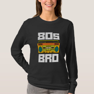 80s Bro 1980's Party Eighties Brother Boombox Ra T-Shirt