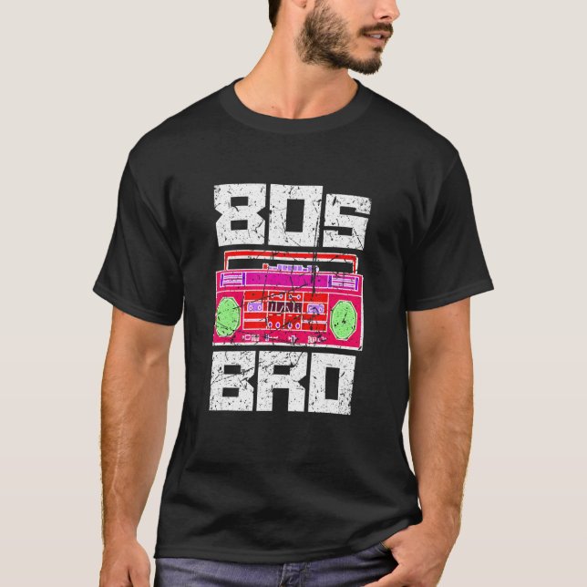 80s Bro 1980's Party Eighties Brother Music Boombo T-Shirt (Front)