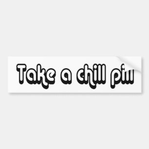 80's catch phase take a chill pill on a sticker